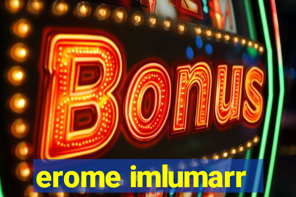 erome imlumarr
